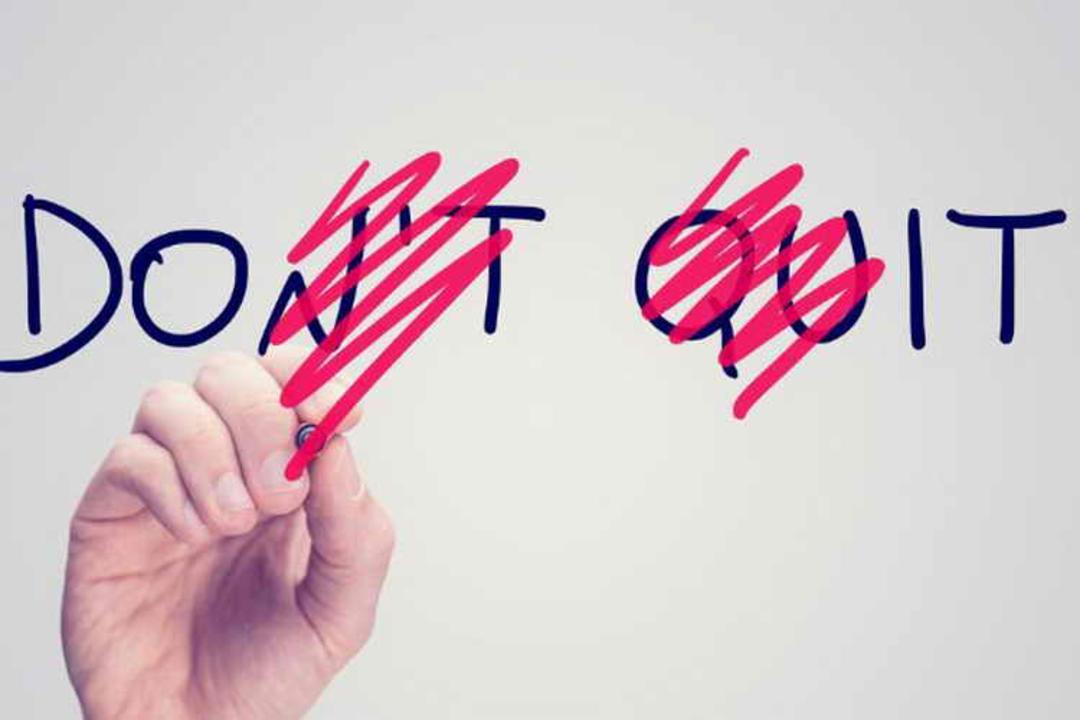 don't quit