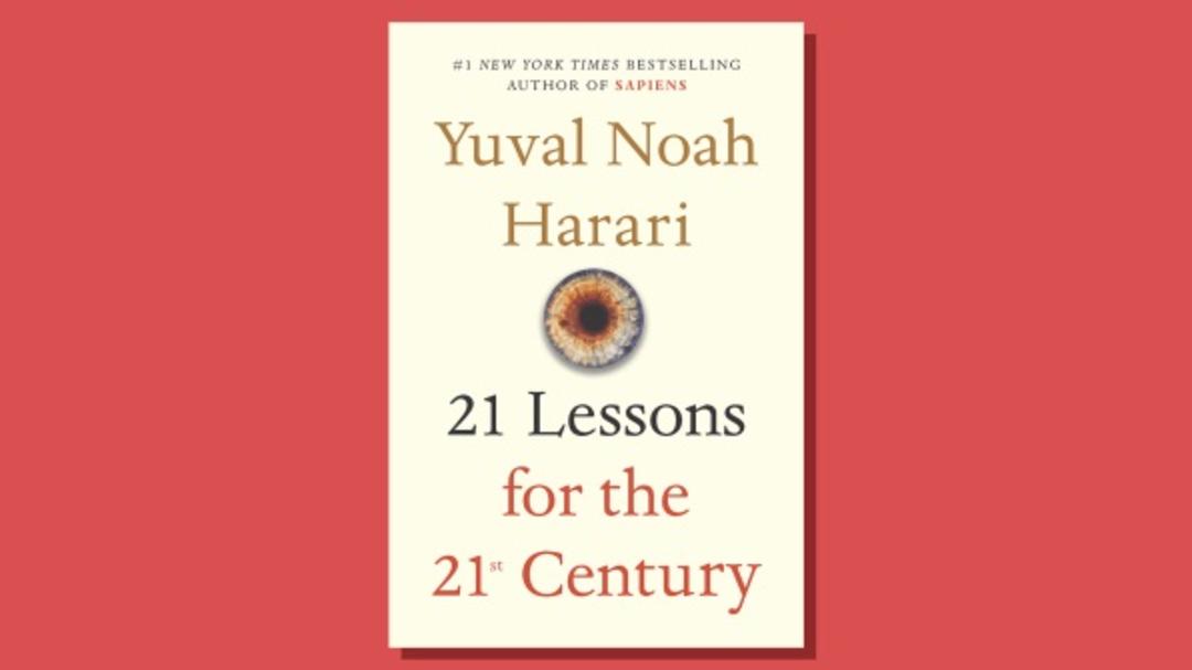 21 Lessons for the 21st Century, by Yuval Noah Harari