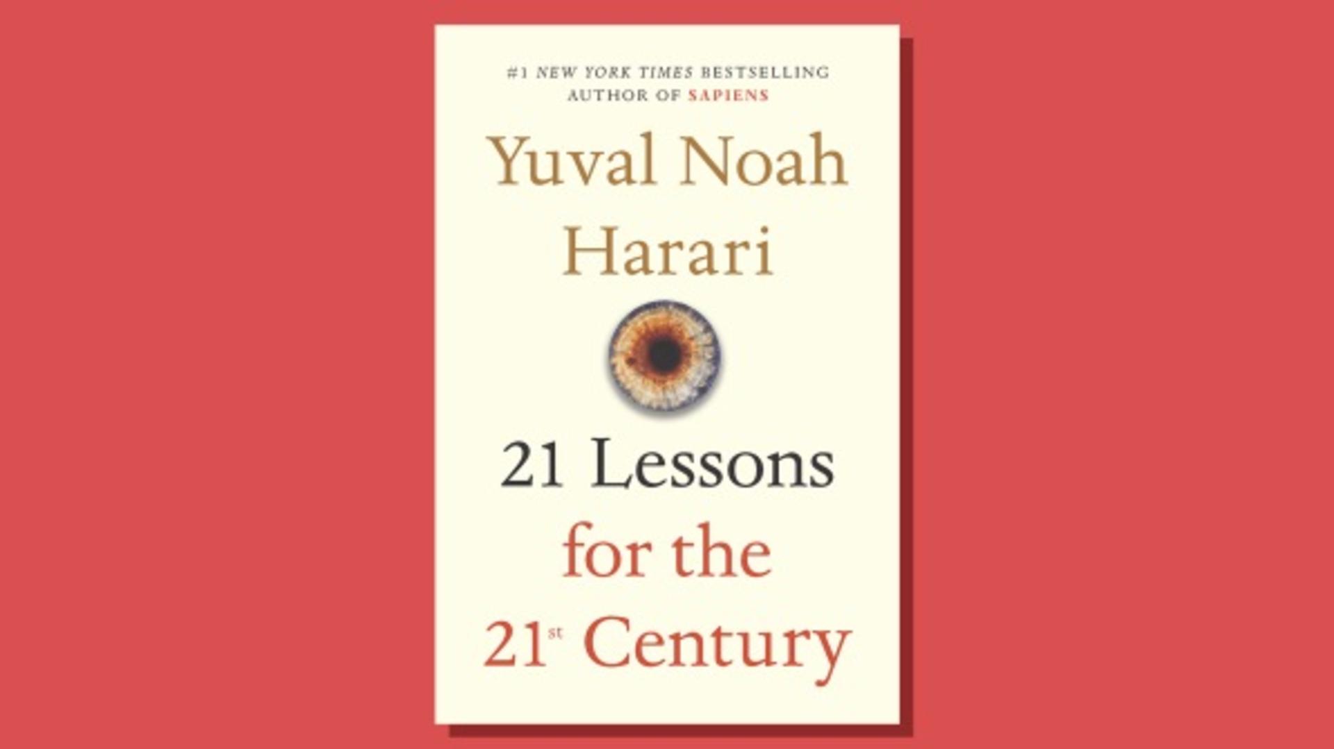 21 Lessons for the 21st Century, by Yuval Noah Harari