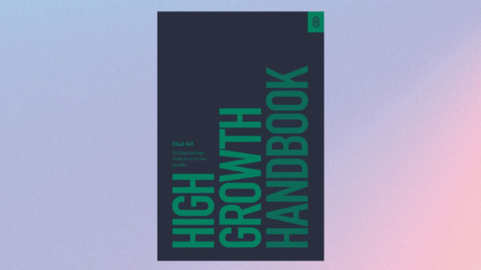 HIGH GROWTH HANDBOOK BY ELAD GIL