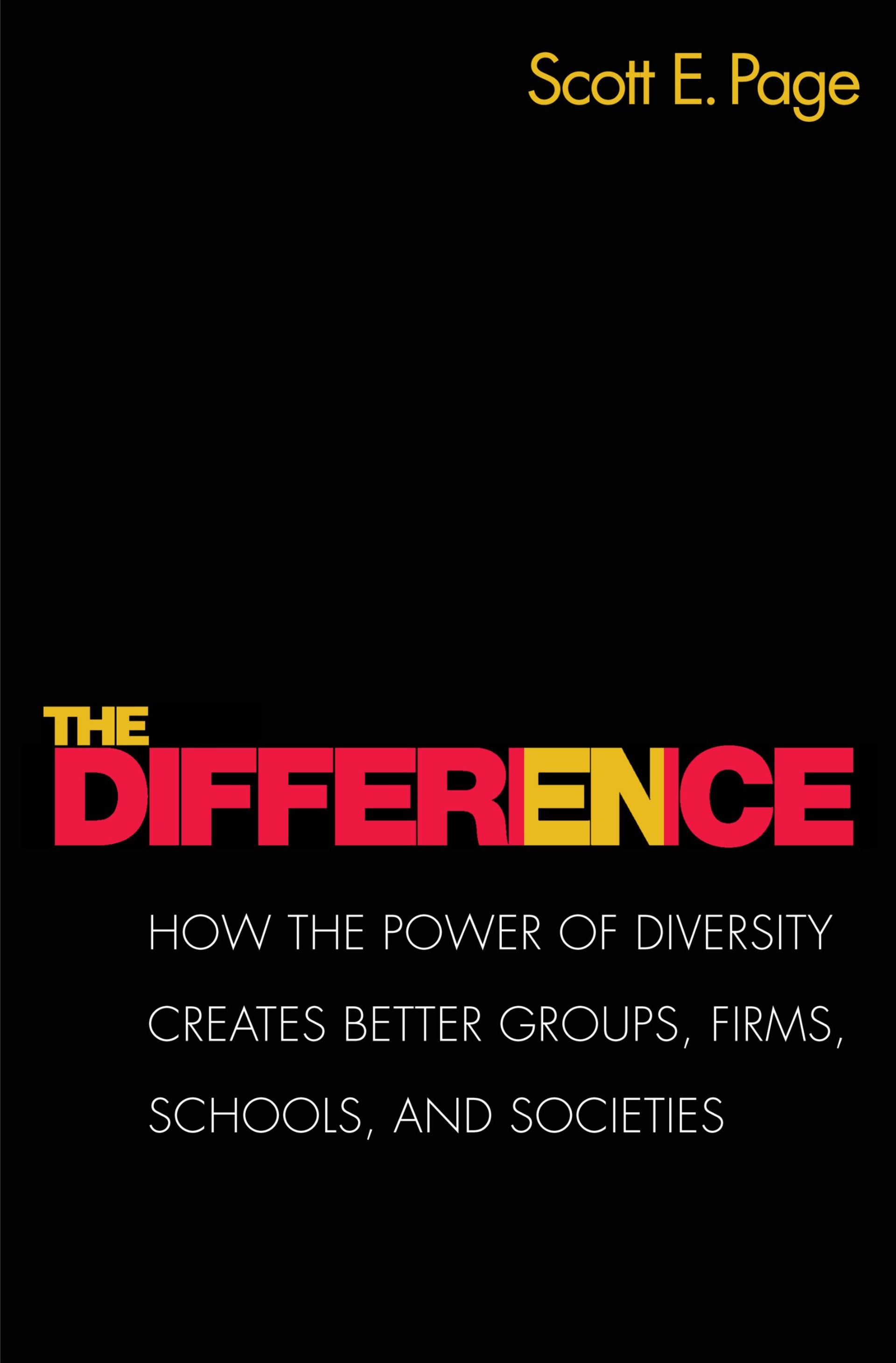 The Difference: How the Power of Diversity Creates Better Groups, Firms, Schools, and Societies