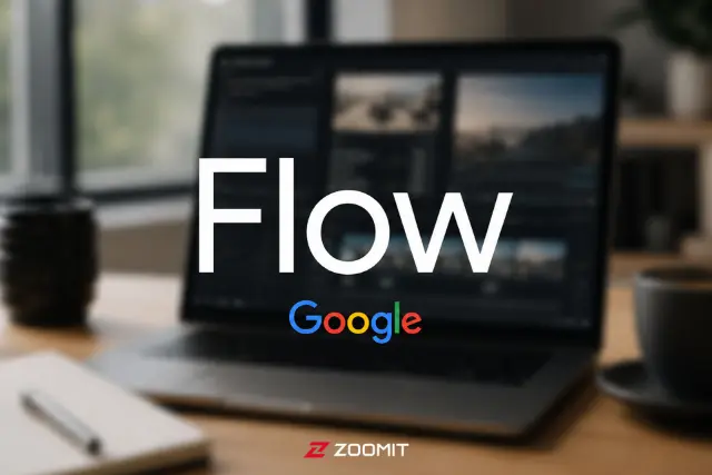 همه‌چیز درباره Google Flow؛ چطور با گوگل فلو ویدیوی رایگان بسازیم؟